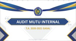 Read more about the article Pemberitahuan Pelaksanaan Audit Mutu Internal T.A. 2020-2021 Gasal